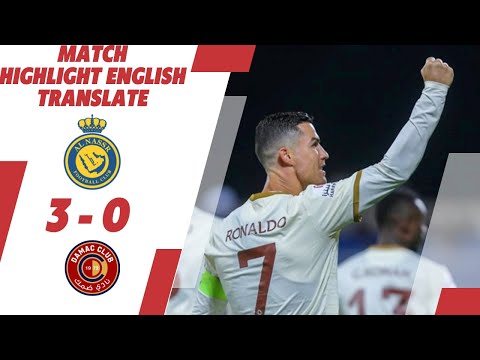 Al Nassr vs Damac 3-0 Ronaldo Hat Trick & Full Highlights English Translate 2023 HD