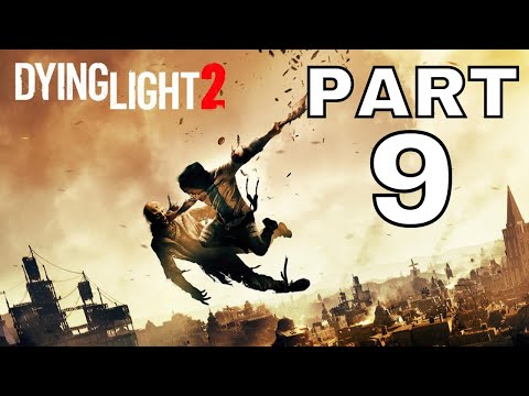 DYING LIGHT 2 STAY HUMAN Gameplay Walkthrough Part 9 - THE LOST LIGHT