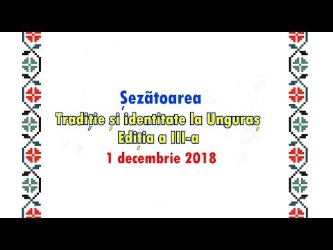 Sezatoarea Traditie si Identitate la Unguras