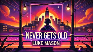 Luke Mason - Never Gets Old (Official Audio)