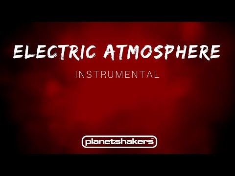 Electric Atmosphere - Planetshakers (Instrumental)