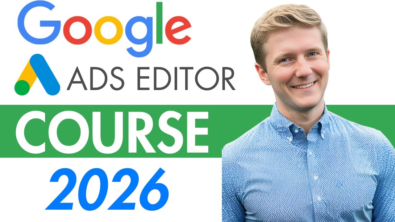 Google Ads Editor Course 2025 | How to Use Google Ads Editor Step by Step