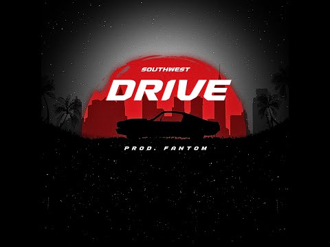 Southwest - Drive (Prod. Fantom)