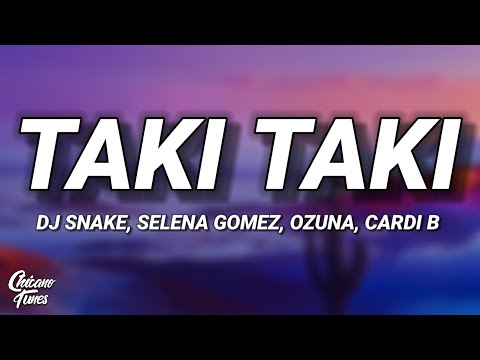 DJ Snake - Taki Taki (Letra/Lyrics) ft. Selena Gomez, Ozuna, Cardi B