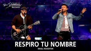 Israel Houghton Y Alex Campos - Respiro Tu Nombre (Breathe Your Name) - El Lugar De Su Presencia