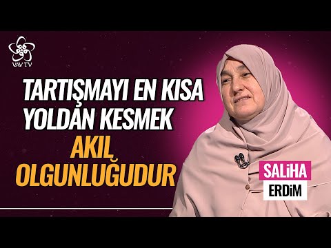 Tartışma Anında Tartışmayı En Kısa Yoldan Kesmek Akıl Olgunluğundandır | Saliha Erdim Vav TV