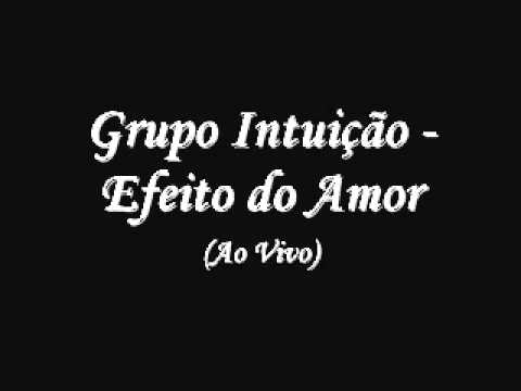 Grupo Intuição - Efeito do Amor