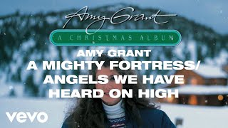 A Mighty Fortress - Angels We Have Heard On High