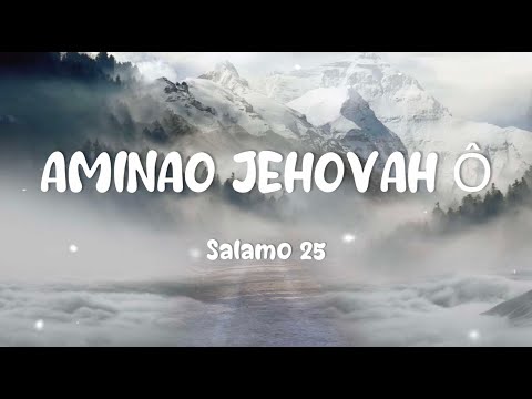 Salamo 25 - Aminao, Jehovah ô no anandratako ny fanahiko (Tononkira)