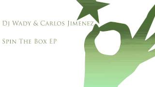 Dj Wady & Carlos Jimenez - Spin The Box (Original Mix)