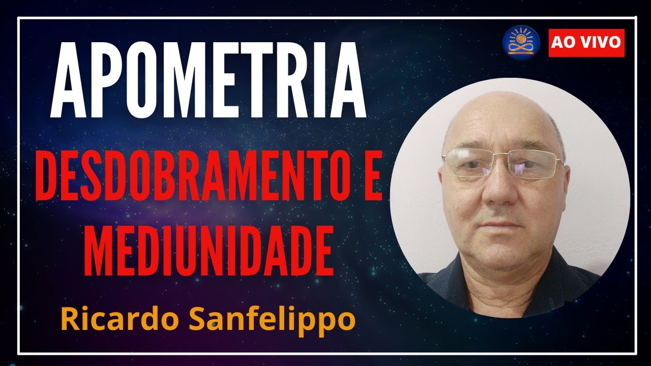 Apometria, Desdobramento e Mediunidade com Ricardo Sanfelippo