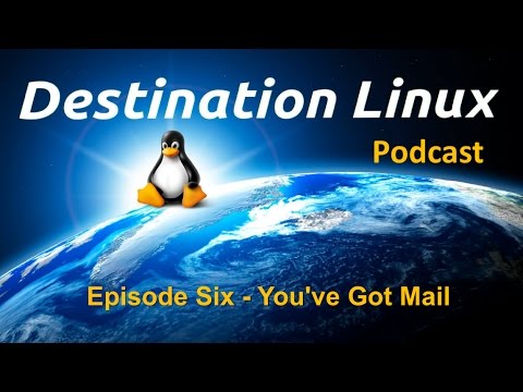 Destination Linux EP06 - You've Got Mail!