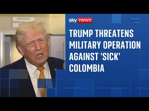 Trump suggests Colombia could be a target for the US and calls leader a 'sick man'