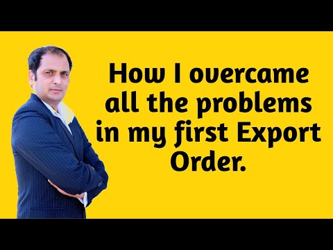 How I overcame all the problems in my first export order! Real life time learning for new exporters