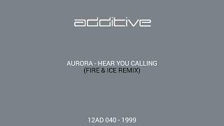 Aurora - Hear You Calling (Fire &amp; Ice Remix) [12AD 040 - 1999]