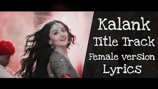 Kalank (Title Track)Female version  Lyrics  Shreya