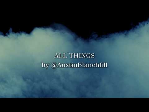 Austin Blanchfill - ALL THINGS (lyric video) Philippians 4:13 Song