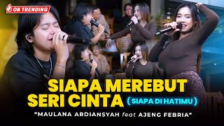 Download lagu Maulana Ardiansyah Ft. Ajeng Febria - SIAPA MEREBUT SERI CINTA  ( Siapa Di Hatimu ) LIVE JAMMING mp3