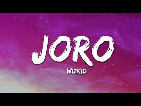 Wizkid - Joro (Lyrics)