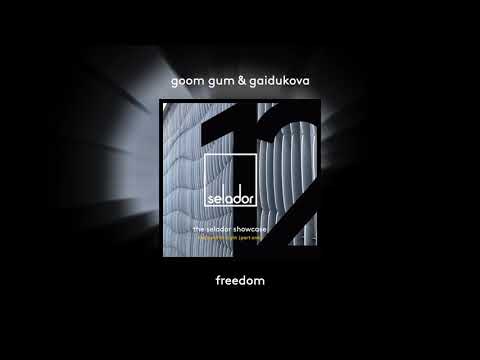 Goom Gum & Gaidukova - Freedom [Selador Records]
