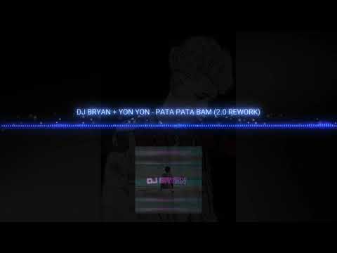 DJ BRY AN + YON YON - PATA PATA BAM ( 2.0 REWORK )