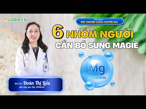 6 groups of people who need to focus on magnesium supplementation | Dr. CK1 Doan Thi Lieu