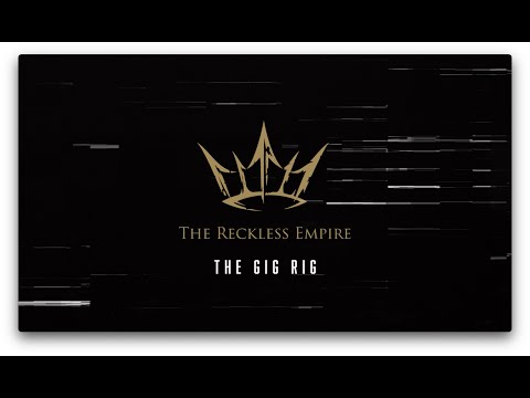 The Gig Rig  - The Reckless Empire