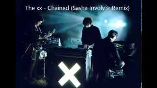 The xx - Chained (Sasha Involv3r Remix)