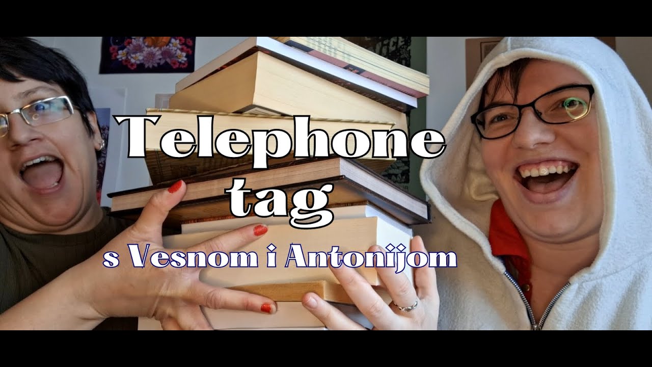 Telephone tag s Vesnom i Antonijom