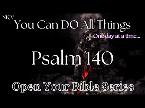 NKJV READ THE BIBLE Psalm 140: "Prayer for Deliverance from Evil Men"