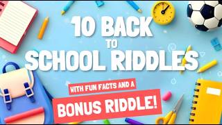 Can You Solve These 10 Back-to-School Riddles 🎒 | Fun Facts + Bonus Challenge!