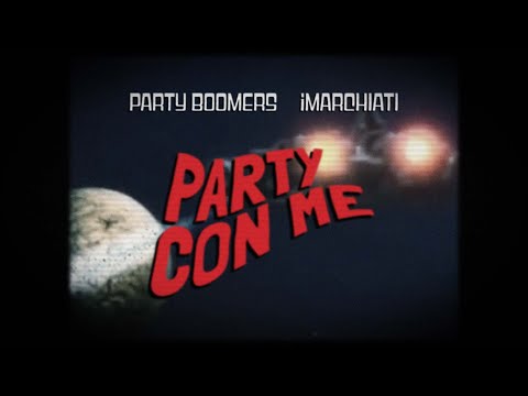 PARTY CON ME (Video Lyrics) - PARTY BOOMERS & iMARCHIATI