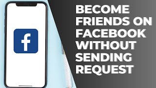 How To Become Friends On Facebook Without Sending Request?