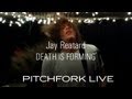 Jay Reatard - Death Is Forming - Pitchfork Live
