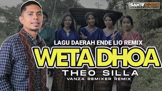 Download lagu THEO SILLA || WETA DHOA _ LAGU DAERAH ENDE LIO || Feat Vanza Remixer REMIX TERBARU 2025  mp3