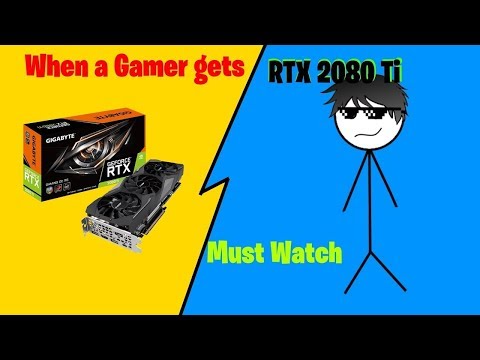 WHEN A GAMER GETS 2080 TI