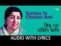 Kichhu To Chahini Ami with lyrics | Lata Mangeshkar | Salil Chowdhury