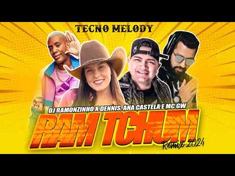 Dj Ramonzinho X Dennis, Ana Castela e MC GW - RAM TCHUM (TECNO MELODY) 2024