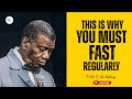 THIS IS WHY YOU MUST FAST REGULARLY - PASTOR E.A ADEBOYE