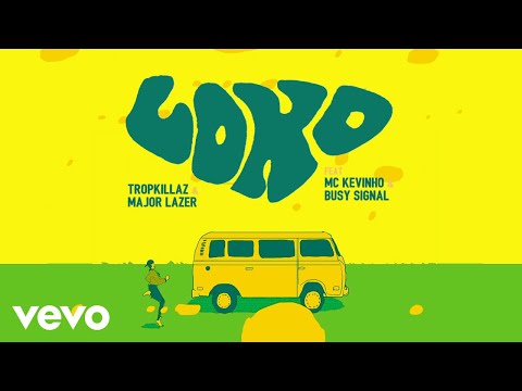 Tropkillaz - Loko (feat. Major Lazer, MC Kevinho, Busy Signal)