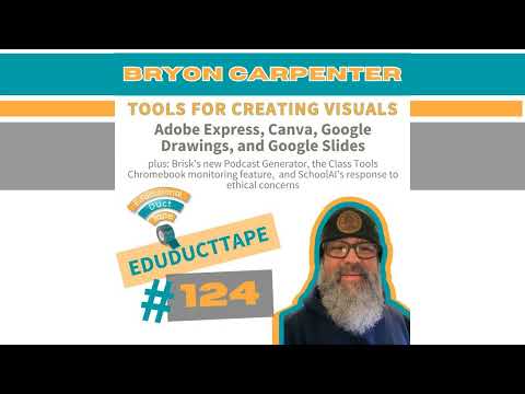 EDT124 Bryon Carpenter, Tools for Visuals like Adobe Express, Canva, Google Drawings, and Google...