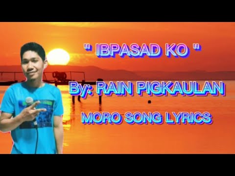 Rain pigkaulan | Moro song Lyrics - ibpasad ko