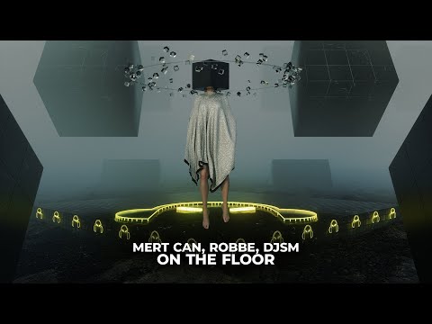 Mert Can, Robbe, DJSM - On The Floor