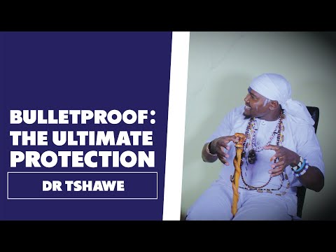 Bulletproof: The Ultimate Protection - DR Tshawe