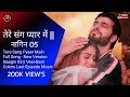 Tere Sang Pyaar Main Full Song New Version Naagin 05 Veer Bani Colors Last Episode Music