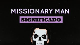 MISSIONARY MAN - SIGNIFICADO (ANÁLISIS)