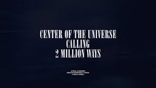 Center Of The Universe / Calling / 2 Million Ways