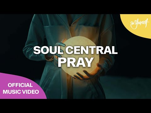 Soul Central - Pray (Official Music Video)