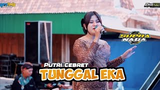 Download lagu TUNGGAL EKA - PUTRI CEBRET - SUPRA NADA  mp3
