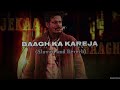 Baagh Ka Kareja Slowed Reverb Song Trending Bhaiyajimoviesong Slowedreverbsong